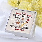 To My Smokin' Hot Lady You're The Only Buns For My Wiener I Love You Love Knot Necklace To My Smokin' Hot Lady You're The Only Buns For My Wiener I Love You Love Knot Necklace
