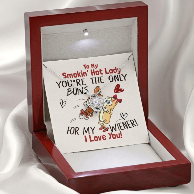 To My Smokin' Hot Lady You're The Only Buns For My Wiener I Love You Love Knot Necklace