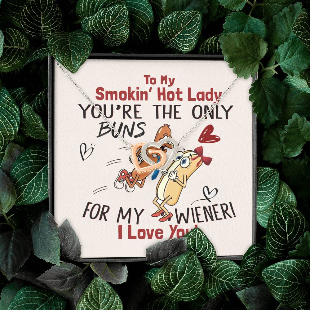 To My Smokin' Hot Lady You're The Only Buns For My Wiener I Love You Joined Interlocking Hearts Necklace To My Smokin' Hot Lady You're The Only Buns For My Wiener I Love You Joined Interlocking Hearts Necklace