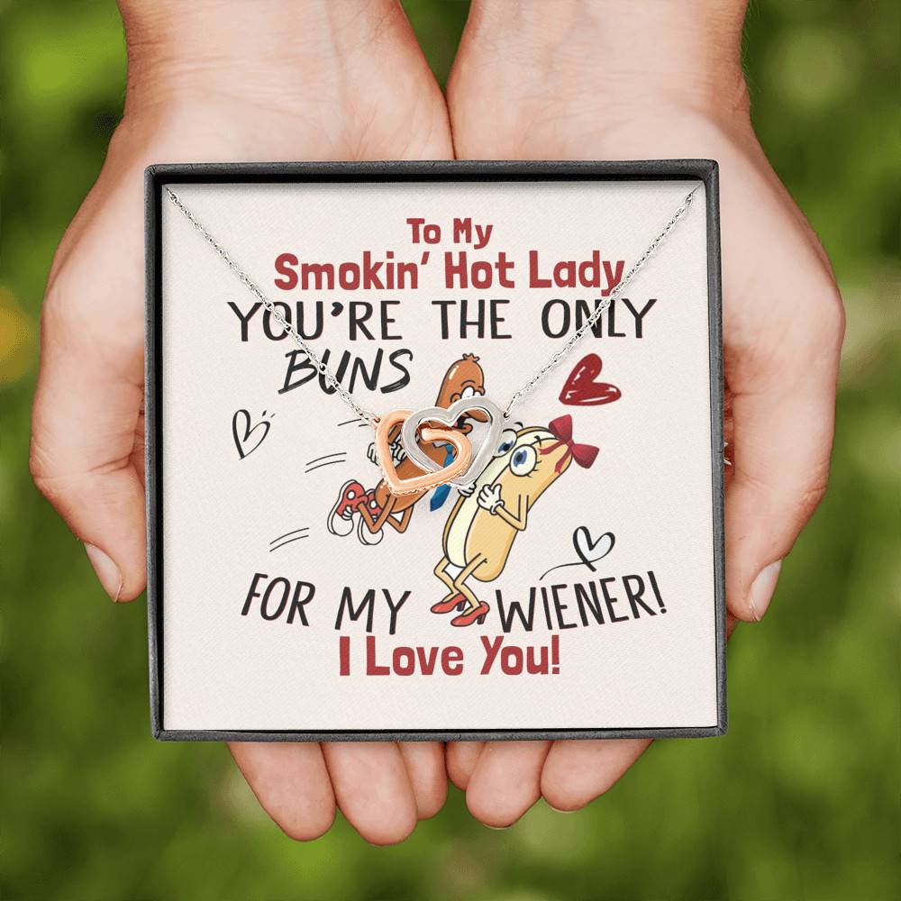 To My Smokin' Hot Lady You're The Only Buns For My Wiener I Love You Joined Interlocking Hearts Necklace To My Smokin' Hot Lady You're The Only Buns For My Wiener I Love You Joined Interlocking Hearts Necklace