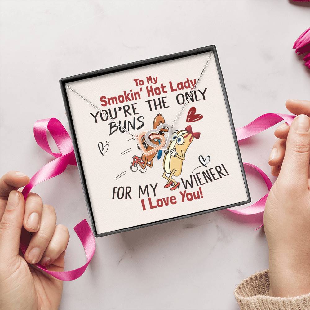 To My Smokin' Hot Lady You're The Only Buns For My Wiener I Love You Joined Interlocking Hearts Necklace To My Smokin' Hot Lady You're The Only Buns For My Wiener I Love You Joined Interlocking Hearts Necklace