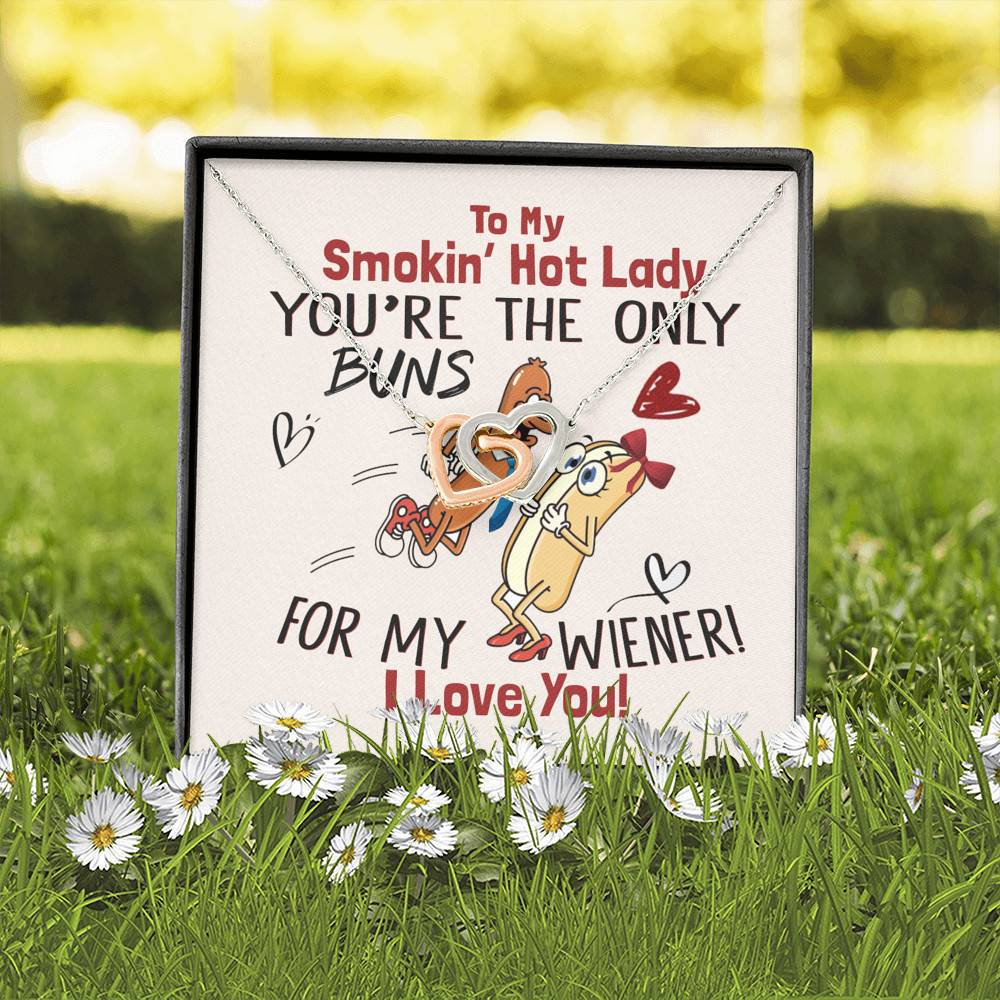 To My Smokin' Hot Lady You're The Only Buns For My Wiener I Love You Joined Interlocking Hearts Necklace To My Smokin' Hot Lady You're The Only Buns For My Wiener I Love You Joined Interlocking Hearts Necklace