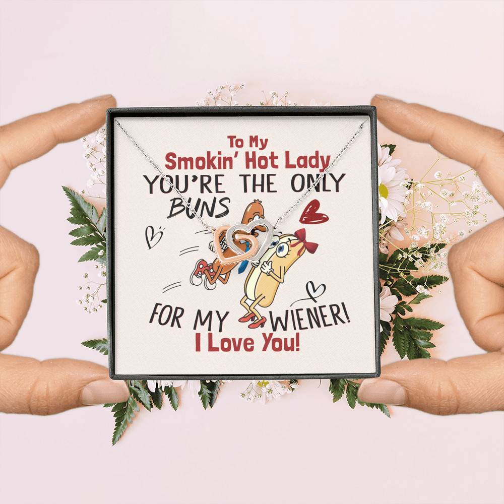 To My Smokin' Hot Lady You're The Only Buns For My Wiener I Love You Joined Interlocking Hearts Necklace To My Smokin' Hot Lady You're The Only Buns For My Wiener I Love You Joined Interlocking Hearts Necklace