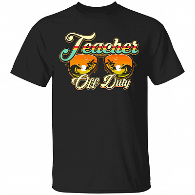 Teacher Off Duty Tshirt, Black, Unisex T-Shirt