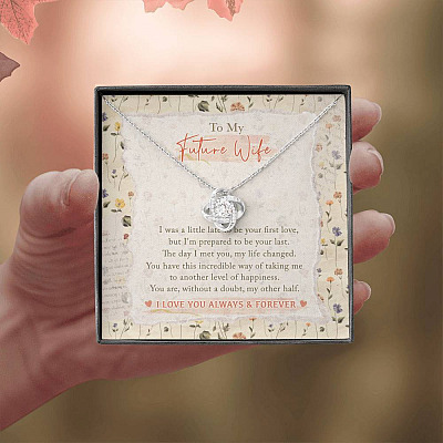 To My Future Wife I Was A Little Late To Be Your First Love I Love You Always And Forever Love Knot Necklace