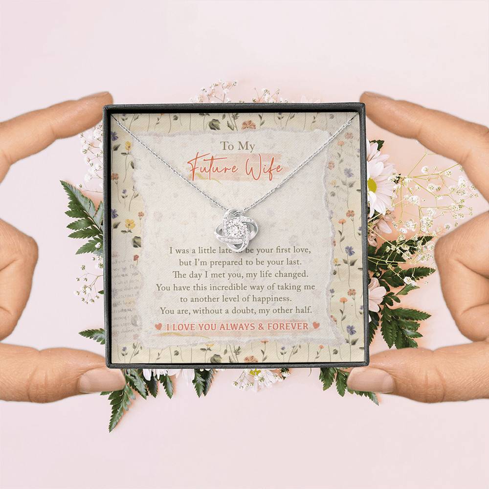 To My Future Wife I Was A Little Late To Be Your First Love I Love You Always And Forever Love Knot Necklace To My Future Wife I Was A Little Late To Be Your First Love I Love You Always And Forever Love Knot Necklace
