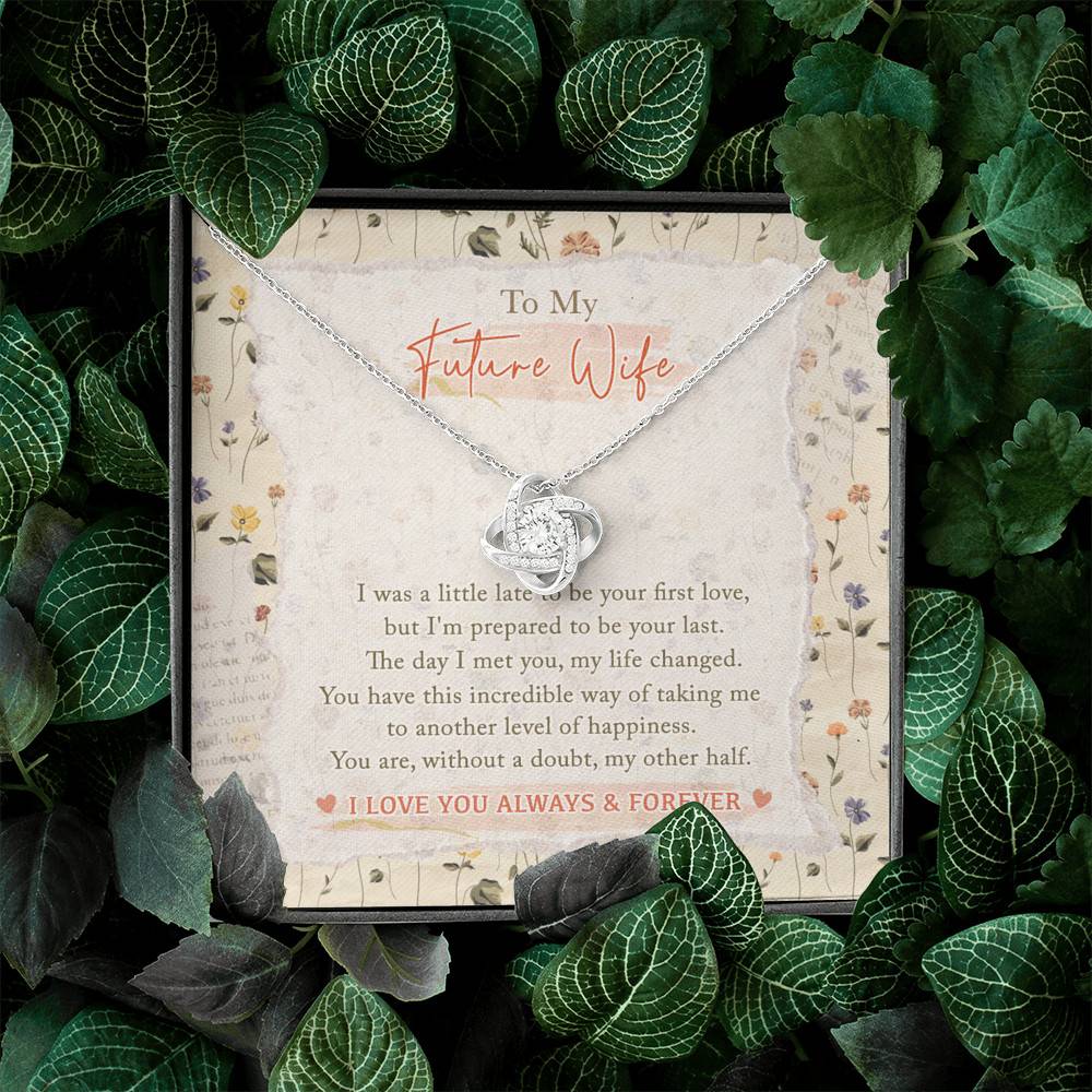 To My Future Wife I Was A Little Late To Be Your First Love I Love You Always And Forever Love Knot Necklace To My Future Wife I Was A Little Late To Be Your First Love I Love You Always And Forever Love Knot Necklace
