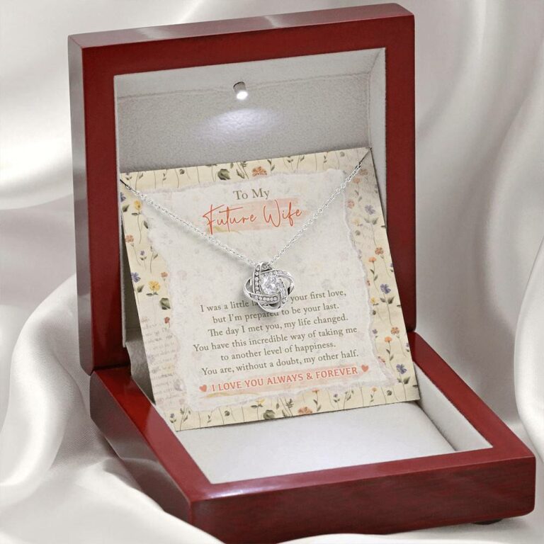To My Future Wife I Was A Little Late To Be Your First Love I Love You Always And Forever Love Knot Necklace