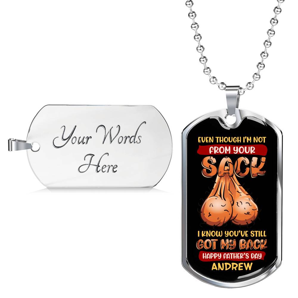 Personalized Even Though I'm Not from Your Sack I Know You've Still Got My Back Dad Balls Dog Tag Pendant Necklace Personalized Even Though I'm Not from Your Sack I Know You've Still Got My Back Dad Balls Dog Tag Pendant Necklace