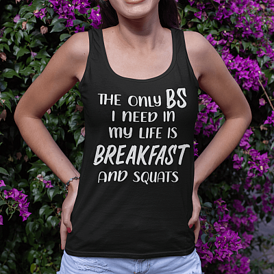 Alternative view of The Only BS I Need In My Life Is Breakfast And Squats Cotton Tank Top Tee - Ladies Racerback Tank