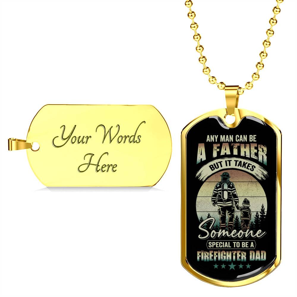 Any Man Can Be a Father but It Takes Someone Special to Be a Firefighter Dad Dog Tag Pendant Necklace