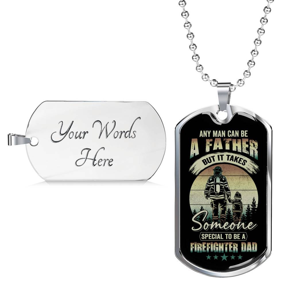 Any Man Can Be a Father but It Takes Someone Special to Be a Firefighter Dad Dog Tag Pendant Necklace
