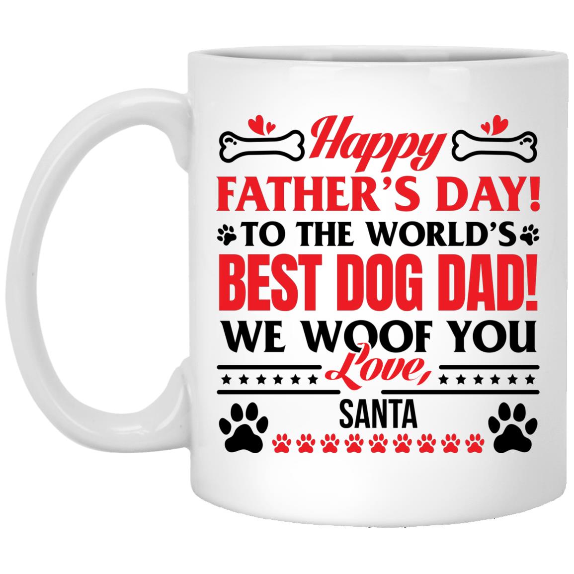 Personalized Happy Father's Day To The World's Best Dog Dad We Woof You  Coffee Mug Gift For Dog Lovers xp8434-11-oz-white-mug white one-size