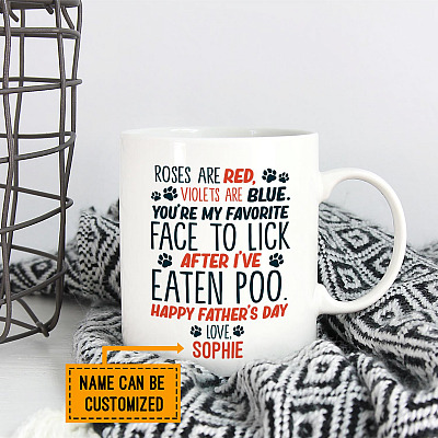 Personalized Roses Are Red Violets Are Blue You're My Favorite Face To Lick Dog Dad Father's Day Coffee Mug