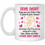 Dear Daddy Enjoy Your Last, White, 11 oz. White Mug