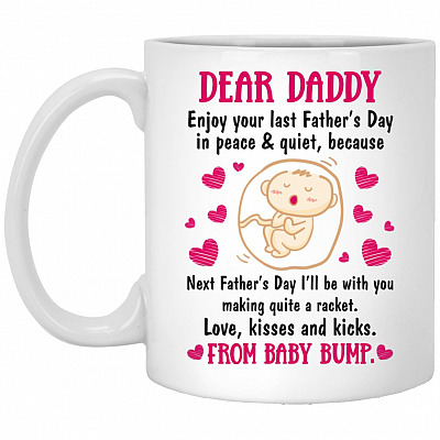 Dear Daddy Enjoy Your Last, White, 11 oz. White Mug