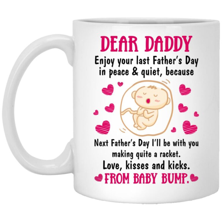 Dear Daddy Enjoy Your Last, White, 11 oz. White Mug