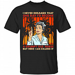 I never dreamed Tshirt, Black, Unisex T-Shirt