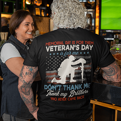 Alternative view of Memorial Day Is For Them Don't Thank Me Thank My Brothers Who Never Came Back Print On Back T-Shirt