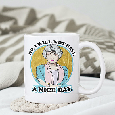 No I Will Not Have A Nice Day Dorothy Ceramic Coffee Mug - Beer Stein - Water Bottle - Color Changing Mug