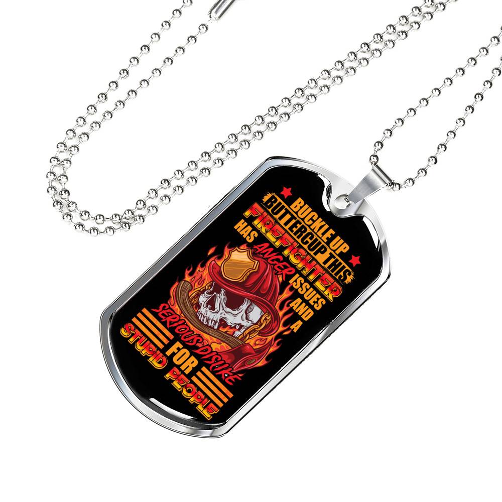 Buckle Up Buttercup This Firefighter Has Anger Issues And A Serious Dislike For Stupid People Dog Tag Pendant Necklace Buckle Up Buttercup This Firefighter Has Anger Issues And A Serious Dislike For Stupid People Dog Tag Pendant Necklace