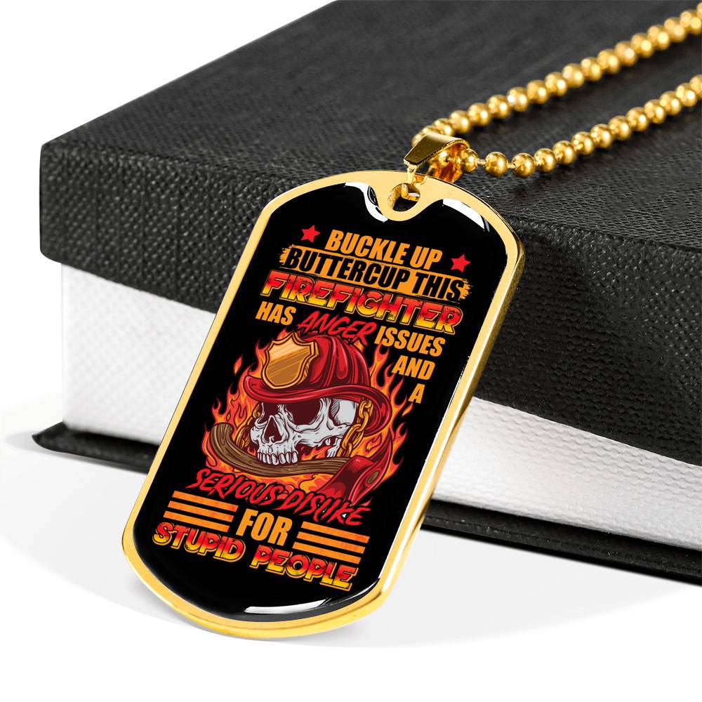 Buckle Up Buttercup This Firefighter Has Anger Issues And A Serious Dislike For Stupid People Dog Tag Pendant Necklace Buckle Up Buttercup This Firefighter Has Anger Issues And A Serious Dislike For Stupid People Dog Tag Pendant Necklace