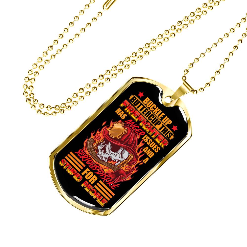 Buckle Up Buttercup This Firefighter Has Anger Issues And A Serious Dislike For Stupid People Dog Tag Pendant Necklace Buckle Up Buttercup This Firefighter Has Anger Issues And A Serious Dislike For Stupid People Dog Tag Pendant Necklace