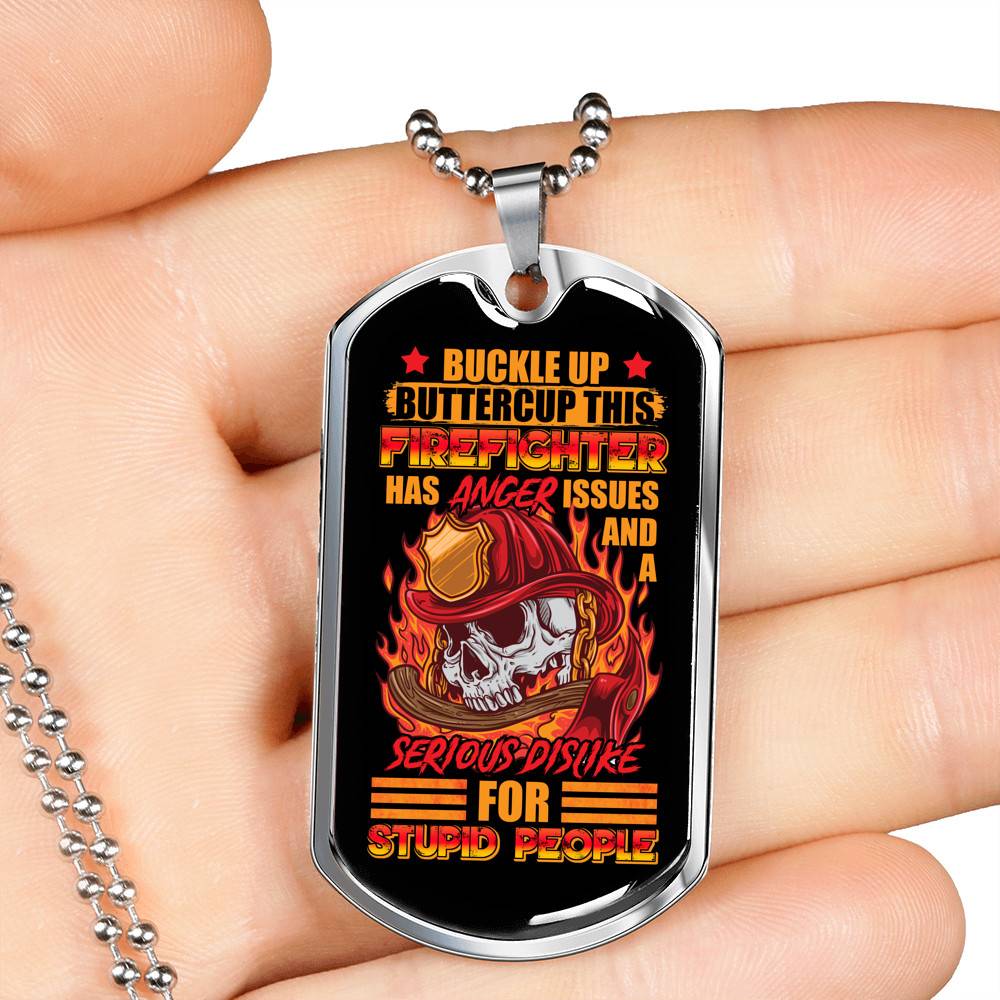 Buckle Up Buttercup This Firefighter Has Anger Issues And A Serious Dislike For Stupid People Dog Tag Pendant Necklace Buckle Up Buttercup This Firefighter Has Anger Issues And A Serious Dislike For Stupid People Dog Tag Pendant Necklace