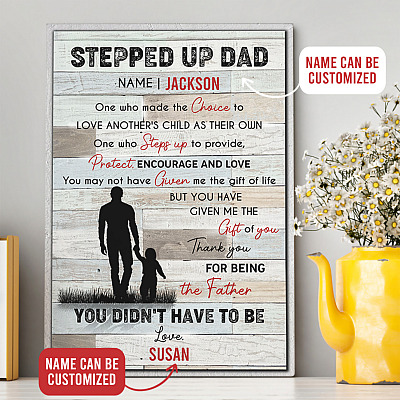 Personalized Stepped Up Dad One Who Made The Choice To Love Another's Child Framed Canvas - Unframed Poster