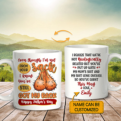 Personalized Even Though I'm Not From Your Sack I Know You've Still Got My Back Stepdad 2 Sided Coffee Mug