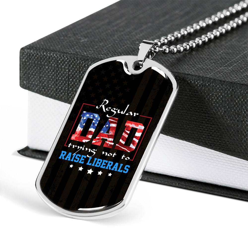 Regular Dad Trying Not To Raise Liberals American Flag Dog Tag Pendant Necklace - Republican Dad Gifts