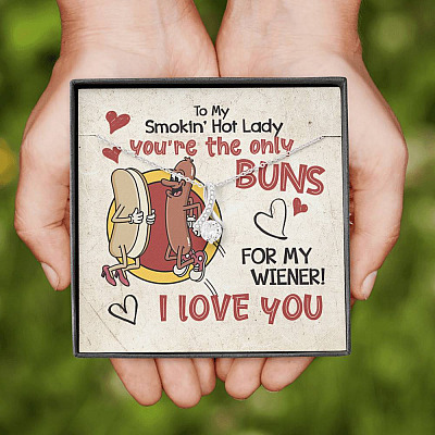 To My Smokin’ Hot Lady You’re the Only Buns for My Wiener I Love You Alluring Beauty Necklace