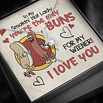To My Smokin’ Hot Lady You’re the Only Buns for My Wiener I Love You Alluring Beauty Necklace