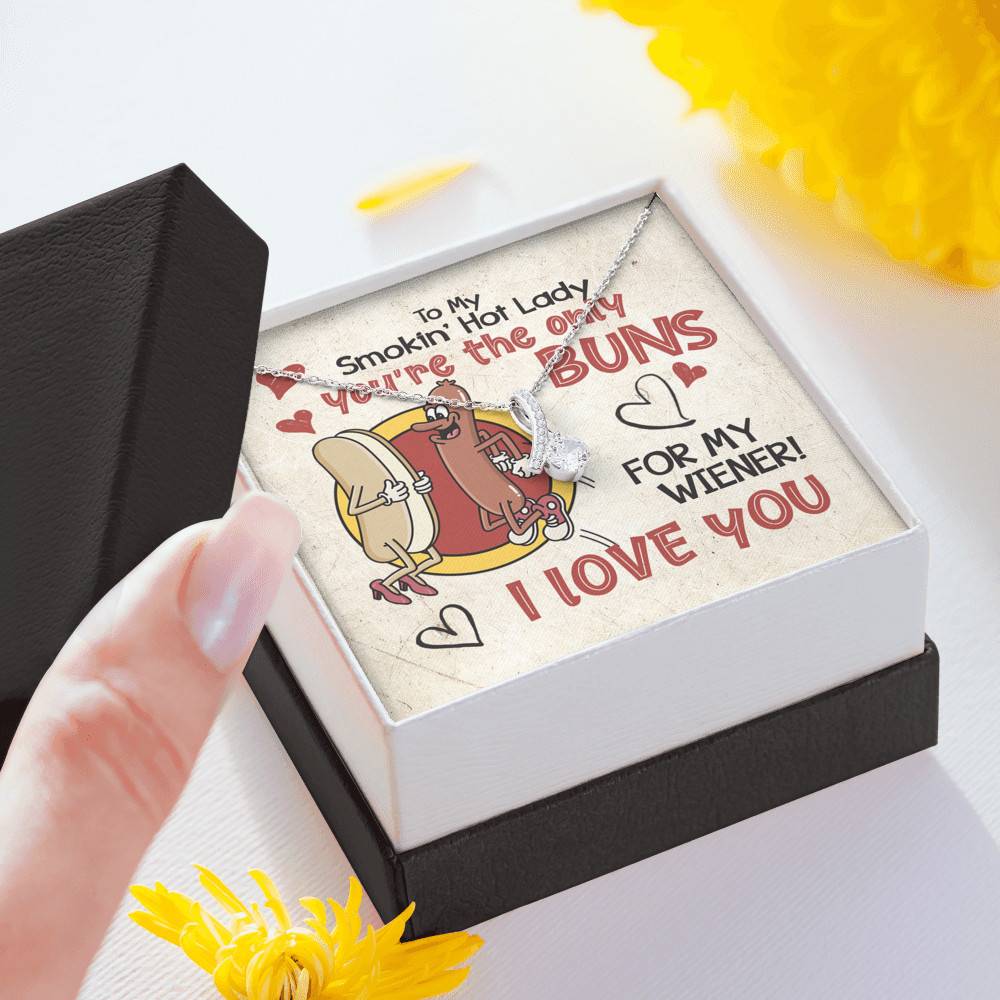 To My Smokin’ Hot Lady You’re the Only Buns for My Wiener I Love You Alluring Beauty Necklace