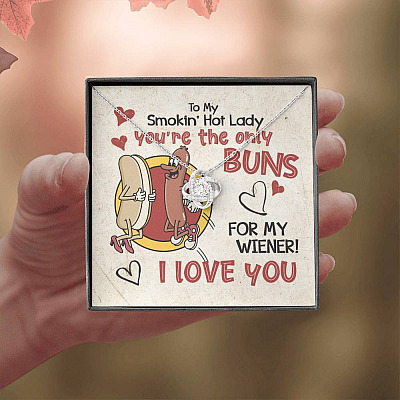 To My Smokin’ Hot Lady You’re the Only Buns for My Wiener I Love You Love Knot Pendant Necklace