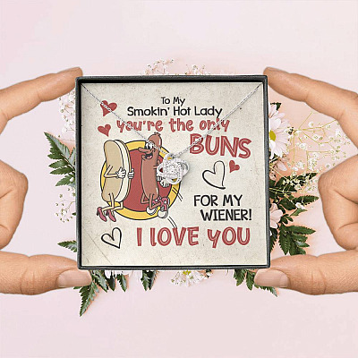 To My Smokin’ Hot Lady You’re the Only Buns for My Wiener I Love You Love Knot Pendant Necklace