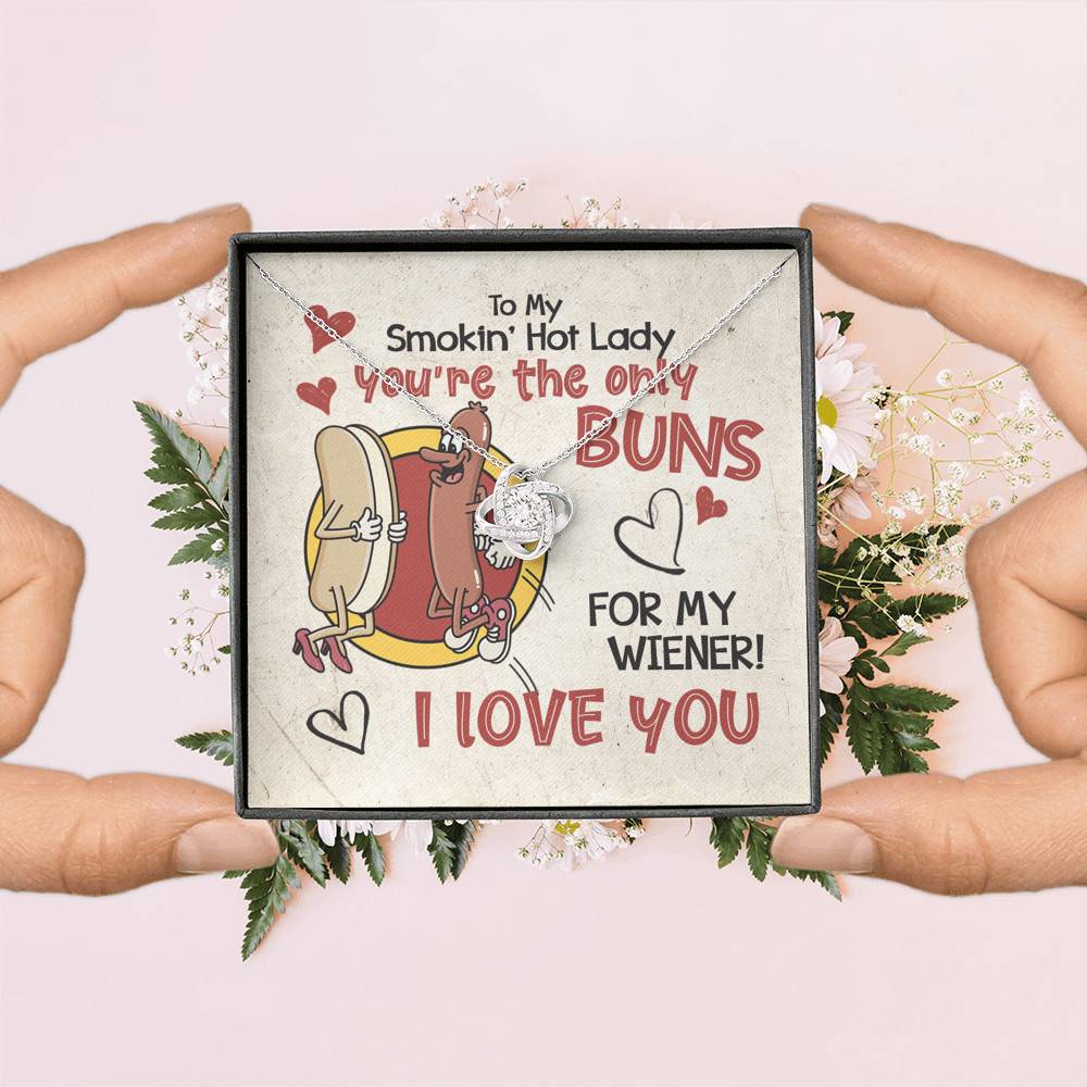 To My Smokin’ Hot Lady You’re the Only Buns for My Wiener I Love You Love Knot Pendant Necklace To My Smokin’ Hot Lady You’re the Only Buns for My Wiener I Love You Love Knot Pendant Necklace