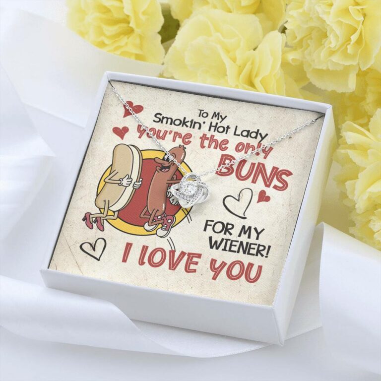 To My Smokin’ Hot Lady You’re the Only Buns for My Wiener I Love You Love Knot Pendant Necklace