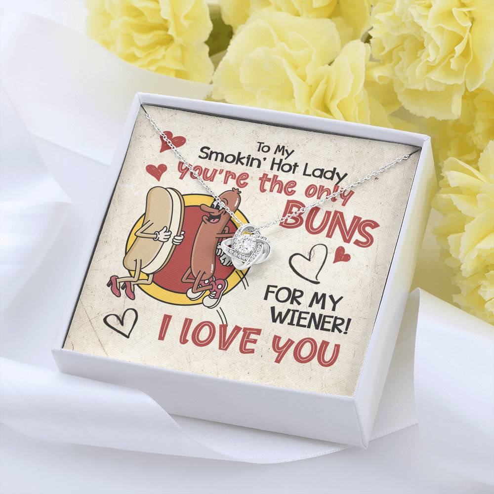 To My Smokin’ Hot Lady You’re the Only Buns for My Wiener I Love You Love Knot Pendant Necklace To My Smokin’ Hot Lady You’re the Only Buns for My Wiener I Love You Love Knot Pendant Necklace