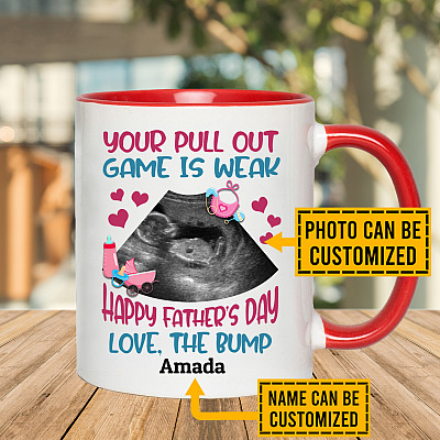 Personalized Photo Your Pull Out Game Is Weak Happy Father's Day Accent Mug - Ceramic Coffee Mug