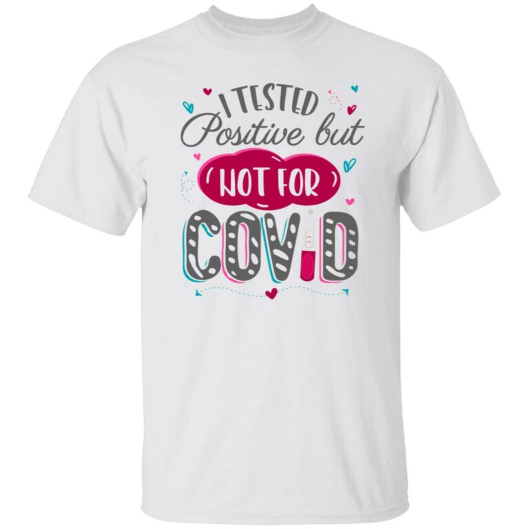 I Tested Positive but Not Shirt, White, Unisex T-Shirt