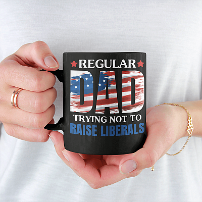 Regular Dad Trying Not To Raise Liberals Ceramic Coffee Mug - Water Bottle - Beer Stein