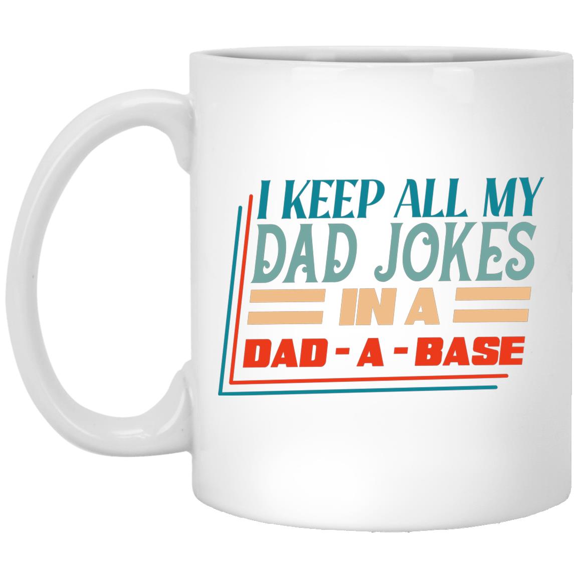 Dad Jokes Mug I Keep All My Dad Jokes In A Dad-A-Base Coffee Mug