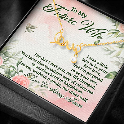 To My Future Wife I Was A Little Late To Be Your First Love But I'm Prepared To Be Your Last Scripted Love Pendant Necklace
