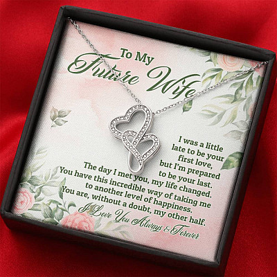 To My Future Wife I Was A Little Late To Be Your First Love But I'm Prepared To Be Your Last Double Hearts Pendant Necklace
