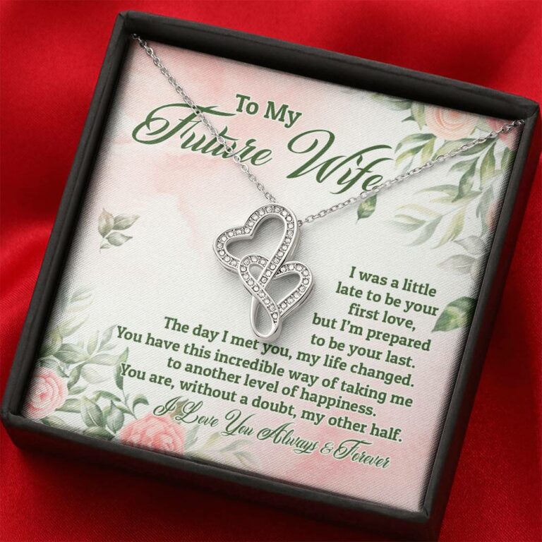 To My Future Wife I Was A Little Late To Be Your First Love But I'm Prepared To Be Your Last Double Hearts Pendant Necklace