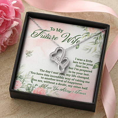 To My Future Wife I Was A Little Late To Be Your First Love But I'm Prepared To Be Your Last Double Hearts Pendant Necklace