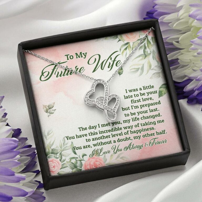 To My Future Wife I Was A Little Late To Be Your First Love But I'm Prepared To Be Your Last Double Hearts Pendant Necklace