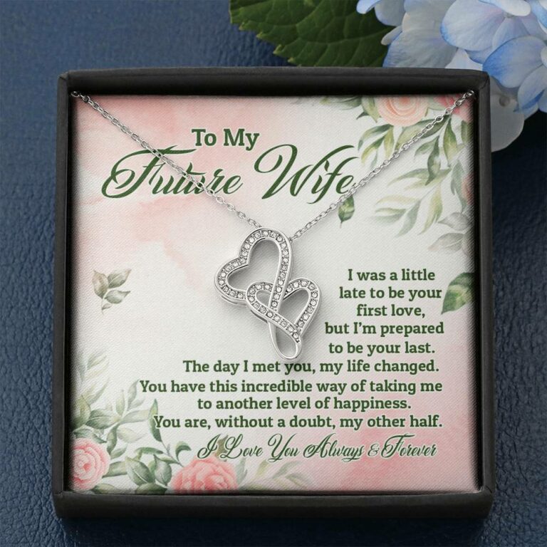 To My Future Wife I Was A Little Late To Be Your First Love But I'm Prepared To Be Your Last Double Hearts Pendant Necklace