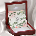 To My Future Wife I Was A Little Late To Be Your First Love But I'm Prepared To Be Your Last Love Knot Pendant Necklace